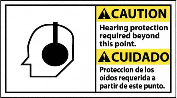 Accident Prevention Sign: Rectangle, "Caution, HEARING PROTECTION REQUIRED BEYOND THIS POINT. PROTECCIC3N DE LOS OCDDOS REQUERIDA A PARTIR DE ESTE PUNTO"