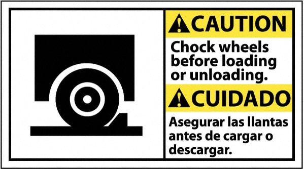 Accident Prevention Sign: Rectangle, "Caution, Chock wheels before loading or unloading. Asegurar las llantas antes de cargar o descargar."