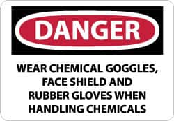 Sign: Rectangle, "Danger - Wear Chemical Goggles, Face Shield and Rubber Gloves When Handling Chemicals"