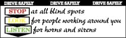 Drive Safely - Stop at All Blind Spots, Look for People Working Around You, Listen for Horns and Sirens, 120 Inch Long x 36 Inch High, Safety Banner