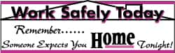 Work Safely Today - Remember Someone Expects You Home Tonight!, 120 Inch Long x 36 Inch High, Safety Banner with Graphic