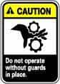 Sign: Rectangle, "Caution - Do Not Operate without Guards in Place"