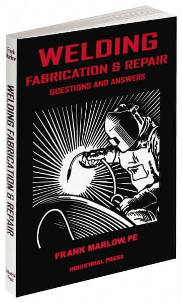 Industrial Press 9780831131555 Welding Fabrication & Repair Questions and Answers: 1st Edition 