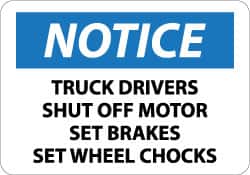 Sign: Rectangle, "Notice - Truck Drivers - Shut Off Motor - Set Brakes - Set Wheel Chocks"
