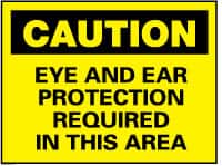 Accident Prevention Sign: Rectangle, "Caution, EYE AND EAR PROTECTION REQUIRED IN THIS AREA"