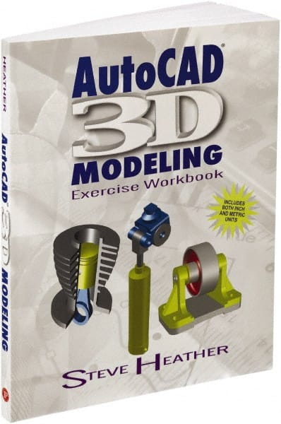AutoCAD 3D Modeling Exercise Workbook: 1st Edition