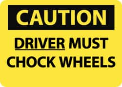 Sign: Rectangle, "Caution - Driver Must Chock Wheels"