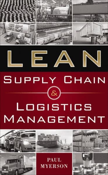 McGraw-Hill LEAN SUPPLY CHAIN & LOGISTICS MANAGEMENT: 1st Edition - by Paul Myerson | Part #9780071766265