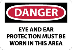 Accident Prevention Sign: Rectangle, "Danger, EYE AND EAR PROTECTION MUST BE WORN IN THIS AREA"
