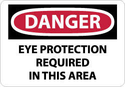 Sign: Rectangle, "Danger - Eye Protection Required in This Area"