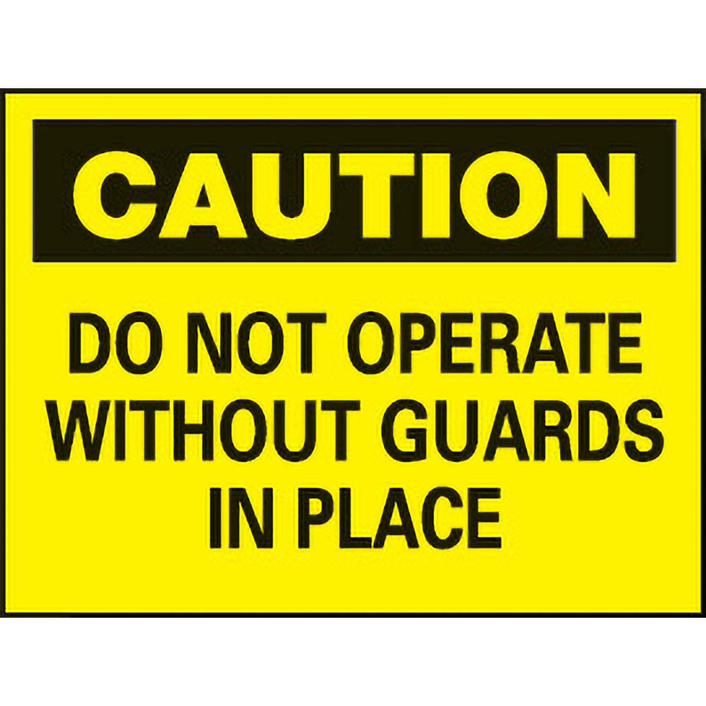 Sign: Rectangle, "Caution - Do Not Operate without Guards in Place"