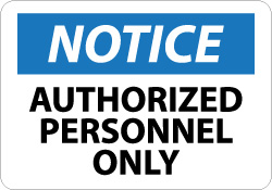 Sign: Rectangle, Notice, Notice - Authorized Personnel Only - Aluminum, Wall, 7" High, 10" Wide