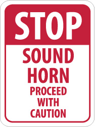 Road Construction Sign: Rectangle, Stop - Sound Horn - Proceed with Caution - Aluminum, Post, 24" High, 18" Wide