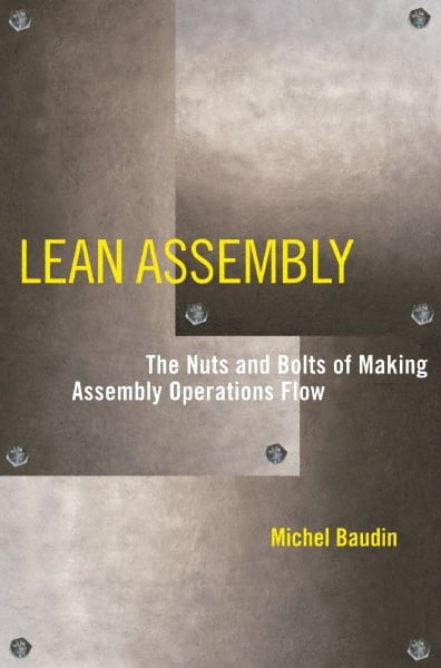 Lean Assembly The Nuts and Bolts of Making Assembly Operations Flow: 1st Edition