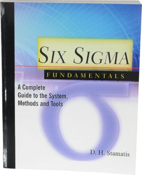Six Sigma Fundamentals A Complete Guide to the System, Methods and Tools: 1st Edition
