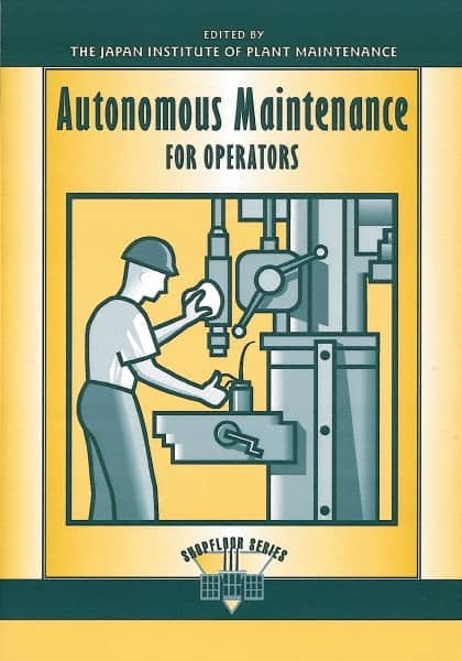 Autonomous Maintenance for Operators: 1st Edition