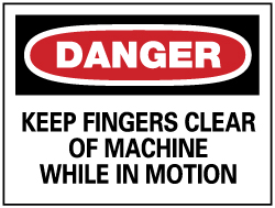 AccuformNMC Accident Prevention Sign: Rectangle, DANGER, KEEP FINGERS CLEAR OF MACHINE WHILE IN MOTION - Vinyl, Adhesive-Backed, 7" High, 10" Wide