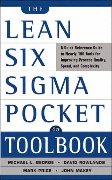 McGraw-Hill 0071441190TR Lean Six Sigma Pocket Toolbook A Quick Reference Guide to 70 Tools for Improving Quality and Speed: 1st Edition 