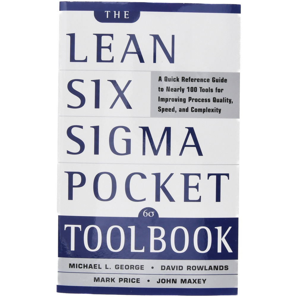 Lean Six Sigma Pocket Toolbook A Quick Reference Guide to 70 Tools for Improving Quality and Speed: 1st Edition - by Michael L. George, John Maxey, David T. Rowlands & Malcolm Upton
