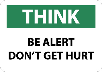 AccuformNMC - Sign: Rectangle, Think, Think - Be Alert - Don't Get Hurt ...