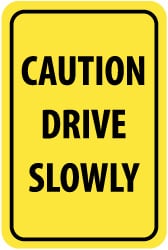 Caution - Drive Slowly,