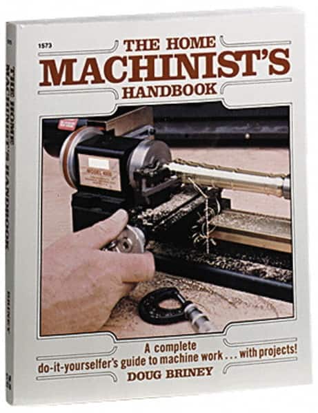 McGraw-Hill 830615733 The Home Machinists Handbook: 1st Edition 