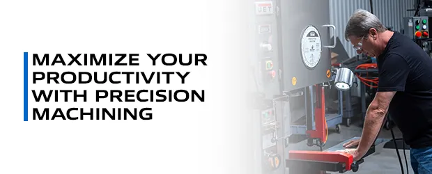 Maximize Your Productivity With Precision Machining