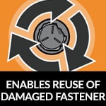 Enables reuse of damaged fastener