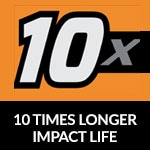10 times longer impact life