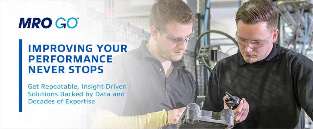 MRO GO Improves Your Performance Never Stops Get Repeatable, go-Driven Solutions Backed By Data And Decades Of Expertise